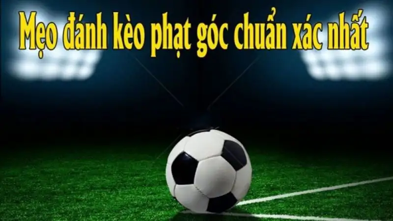 Hướng Dẫn Chi Tiết Cách Đọc Kèo Phạt Góc Cho Người Mới