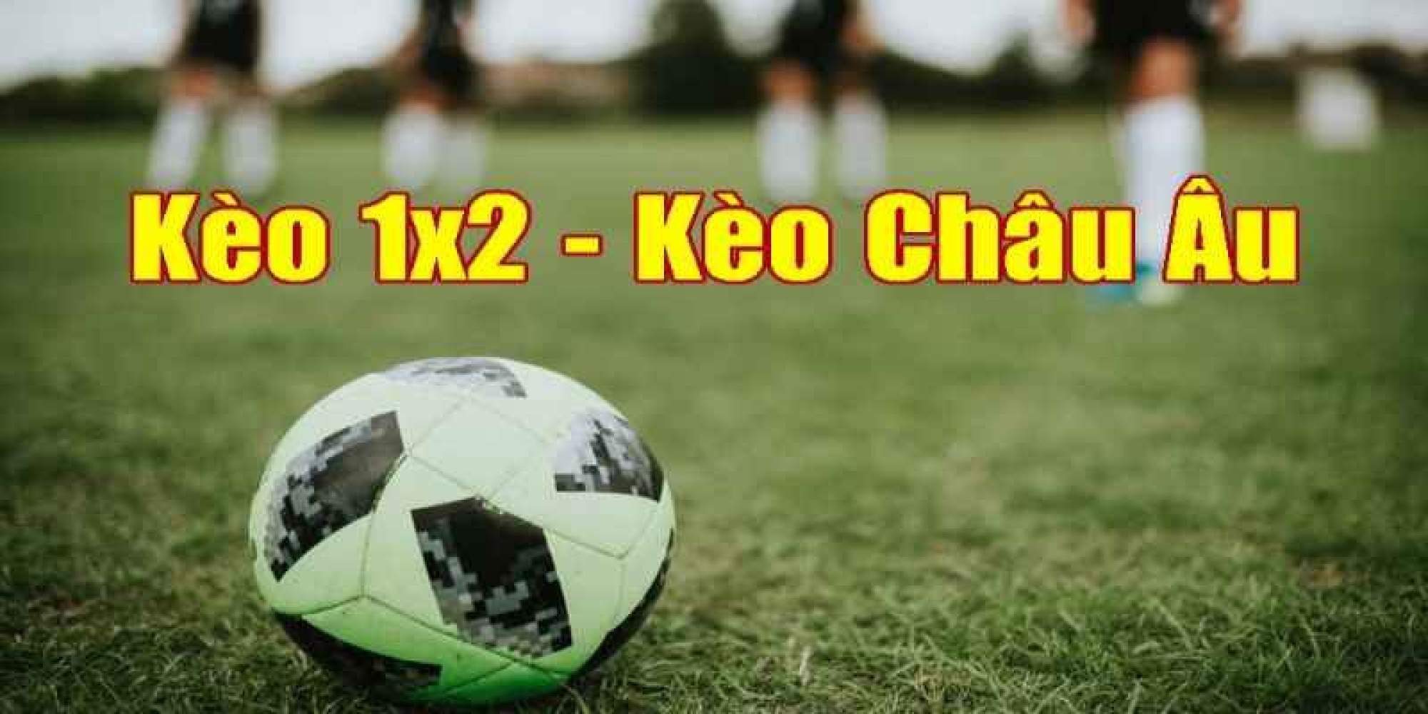 Kèo 1x2 là gì? Hướng dẫn cách đọc kèo chơi hiệu quả