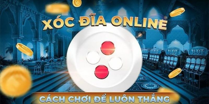 Xóc đĩa là gì ? Cách chơi xóc đĩa online dành cho người mới