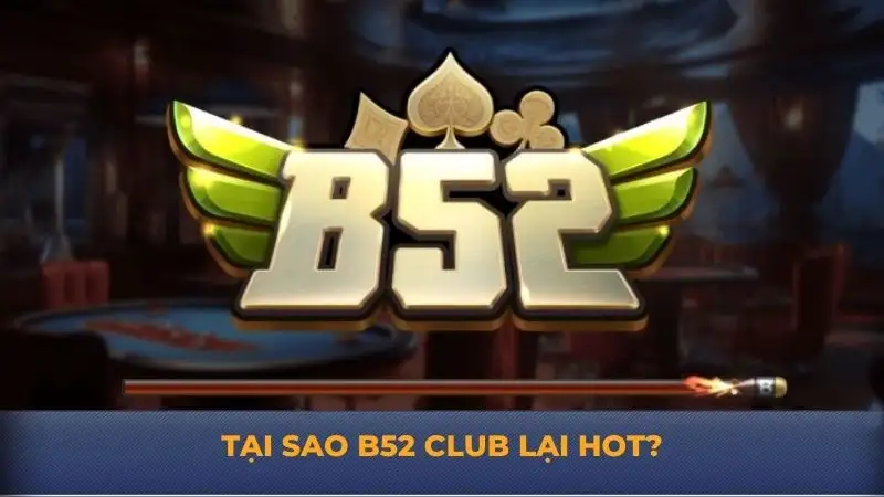 B52 Club cá cược trực tuyến – Trải nghiệm siêu phẩm giải trí