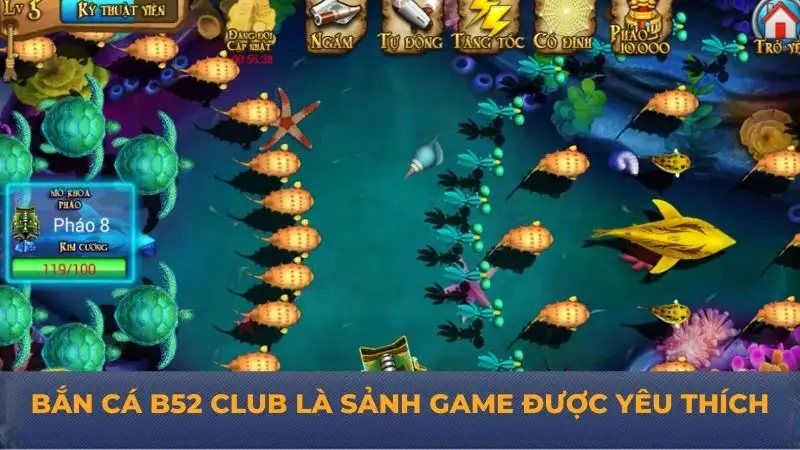 Bắn cá B52 Club – Chơi game hay, nhận ngay thưởng lớn