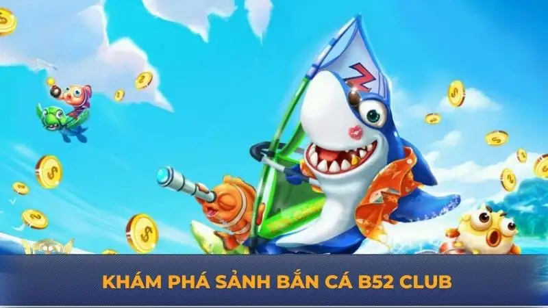 Bắn cá B52 Club – Điểm danh các loại súng tối ưu khi săn cá