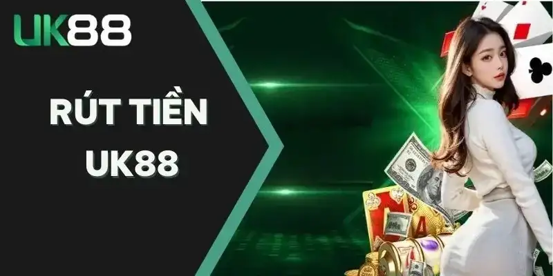 Rút Tiền UK88 - Hướng Dẫn Chuẩn Xác Thao Tác Cực Nhanh 13 Rút Tiền UK88 – Hướng Dẫn Chuẩn Xác Thao Tác Cực Nhanh