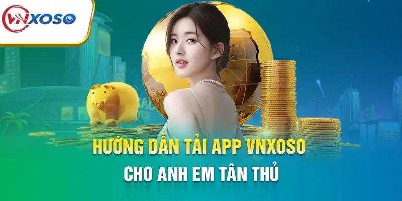 Tải app Vnsoxo để mở khóa thế giới giải trí đỉnh cao