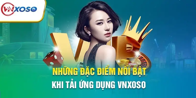 Tải app Vnsoxo để mở khóa thế giới giải trí đỉnh cao